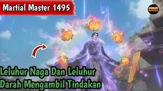 Martial Master 1495 ‼️Leluhur Naga Dan Leluhur Darah Di Keluarkan