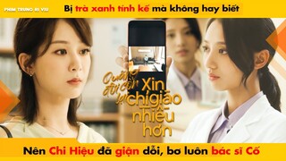 BỊ TRÀ XANH TÍNH KẾ NÊN CHI HIỆU GIẬN DỖI, BƠ LUÔN BÁC SĨ CỐ || THE OATH OF LOVE - XIAO ZHAN