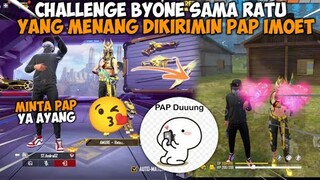 CHALLENGE BYONE SAMA SI RATU! YANG KALAH WAJIB NGIRIM FOTO PAP IMOET🥰❤