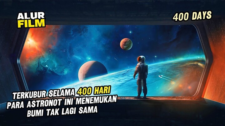 TERKUBUR SELAMA 400 HARI PARA ASTRONOT INI MENEMUKAN BUMI TAK LAGI SAMA - ALUR CERITA FILM 400 DAYS