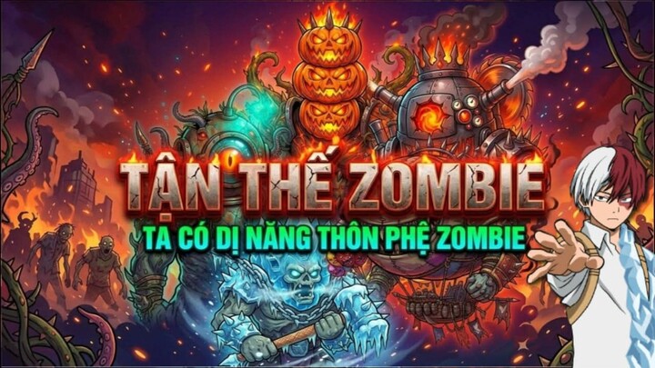 Tận Thế Zombie: Ta Có Dị Năng Thôn Phệ Zombie, Cường Hóa Bản Thân Bá Đạo | Tập 3