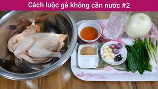 Cách làm luộc gà không cần nước p2
