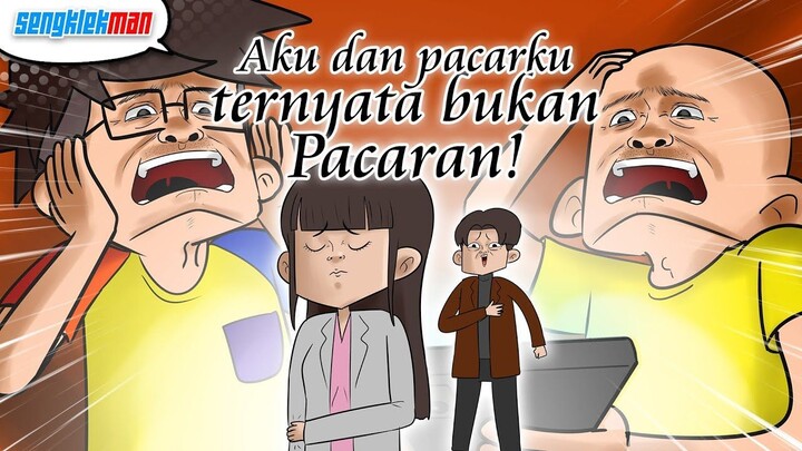 AKU DAN PACARKU TERNYATA BUKAN PACARAN - SENGKLEKMAN