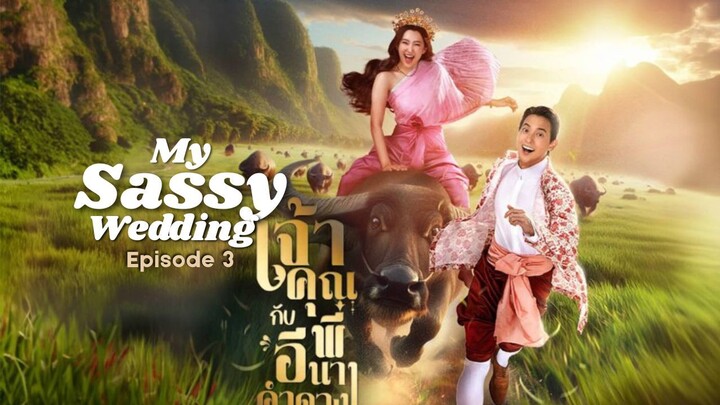 (Thai) My Sassy Wedding - Episode 3 [ENG SUB]