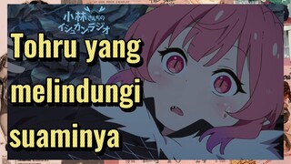 Tohru yang melindungi suaminya