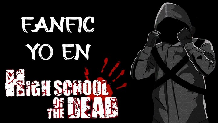 "Yo en Highschool Of The Dead" Capitulo 1(Fanfic)