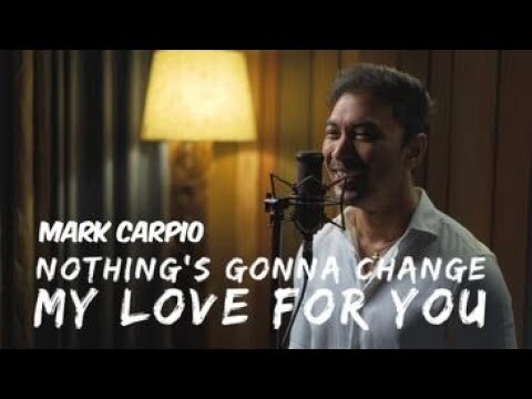 Nothing's gonna change my love for you (Cover)-  Mark Carpio