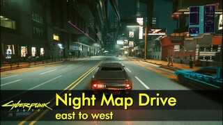 Night Map Drive - East to West | Cyberpunk 2077