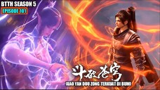 BTTH SEASON 5 EPISODE 101 SUB INDO - AKHIRNYA XIAO YAN MENJADI RAJA DOU ZONG