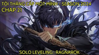 TÔI THĂNG CẤP MỘT MÌNH - SOLO LEVELING : RAGNAROK | CHAP 21 | SEASON 2024