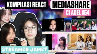 KOMPILASI REACT MEDIASHARE CI ADEL #54 || STREAMER JAMET