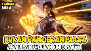 AWALNYA DIKUCILKAN KINI DITAKUTI - YUAN ZUN PART 8