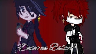 _Deseo en Balas_ -[GC]- _[BL/Yaoi](Capitulo 1)-_Mini Serie Gacha Yaoi_  -{Colaboración Original}-