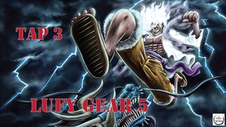 Tập 3 Trạng Thái GEAR 5! Zoan Thần Thoại LUFFY Ăn Là Trái Ác Quỷ Mạnh Nhất?