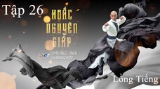 Hoắc Nguyên Giáp - Tập 26 | Lồng Tiếng