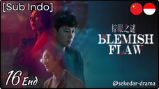 [Sub Indo] Blemish Flaw – Eps. 16 End (2025)