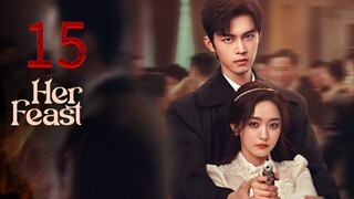 15  她的盛宴Tā de shèngyàn [Her Feast].... 🇨🇳