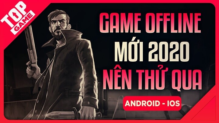 [Topgame] Top Game Offline Mới – Chơi Không Cần Mạng Cho Android – IOS 2020