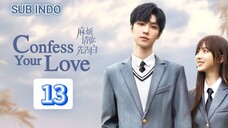 🇨🇳[Sub Indo] Confess Your Love Eps.13 HD