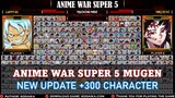 [ DOWNLOAD ]  ANIME WAR SUPER 5 MUGEN KODAIKA | Update +300 NEW CHRACTER MUGEN 2022