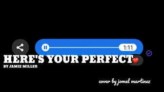 Here's Your Perfect - Jamie Miller (Jomel Martinez Cover)