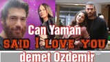 Can Yaman said to Demet Ozdemir I love you so sweet