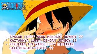 APAKAH LUFFY ADALAH JOYBOY ?? KEKUATAN APA YANG AKAN LUFFY DAPATKAN JIKA MENJADI JOYBOY ??