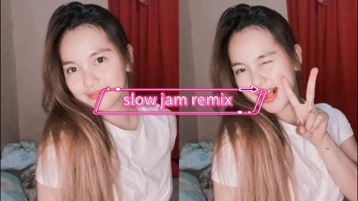 slow jam remix ( Kay tagal?)