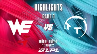 WE vs TT | Highlights - Game 1 | Tuần 9 Ngày 4 | LPL Mùa Xuân 2022