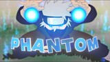 Naruto - phantom [Edit/AMV]