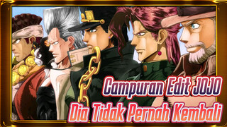 Dia Pergi, Dan Tidak Pernah Kembali | JOJO / Campuran Edit