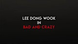 "BAD AND CRAZY - Lee Dong-wook edit"|K-DRAMA