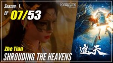 【Zhe Tian】 Season 1 EP 07 - Shrouding The Heavens | Multisub 1080P