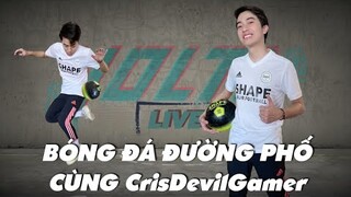 BÓNG ĐÁ ĐƯỜNG PHỐ cùng CrisDevilGamer