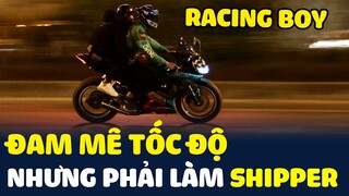 Khi bạn là RACING BOY nhưng cuộc sống lại bắt bạn làm SHIPPER HỎA TỐC 😂 | Tin Nhanh