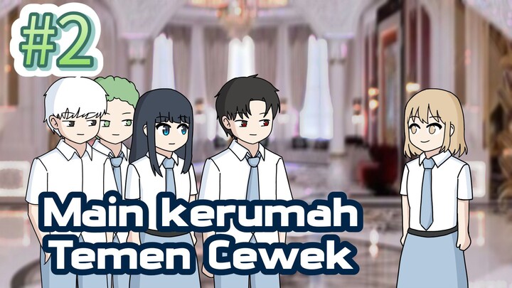 #2 Main Kerumah Temen Cewek - Animasi Sekolah