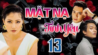 PHIM BỘ TÂM LÝ TÌNH CẢM VIỆT NAM HAY MỚI NHẤT 2023 | MẶT NẠ TÌNH YÊU - TẬP 13 | NGỌC LAN, MINH LUÂN