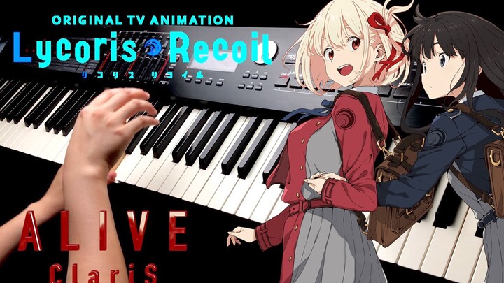 【钢琴】莉可丽丝/Lycoris Recoil OP「ALIVE - ClariS」 Piano Cover By Yu Lun