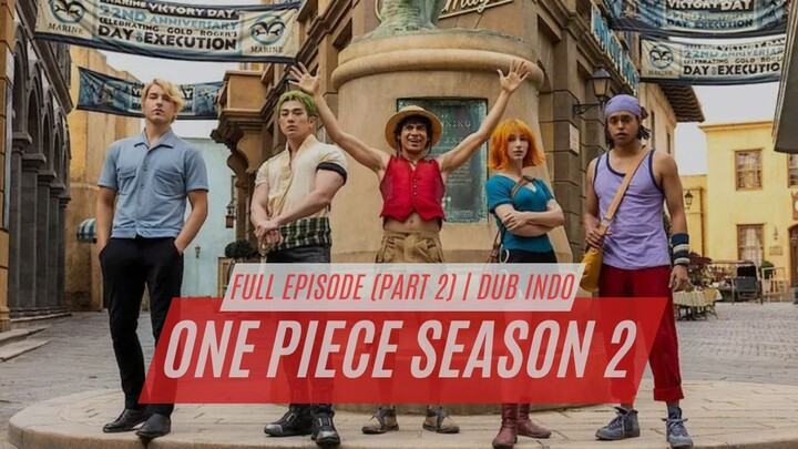 ONE PIECE LIVE ACTION SEASON 2 - FULL EPISODE (PART 2) - DUB INDO