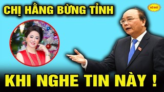 BÀ PHƯƠNG HẰNG NHẬN TIN VUI TỪ CHỦ TỊCH NƯỚC NGUYỄN XUÂN PHÚC.