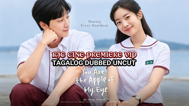 YOU ARE THE APPLE 🍎 OF MY 3YE TAGALOG DUBBED COURTESY OF RJC CINE PREMIERE