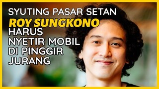 PERJUANGAN ROY SUNGKONO SYUTING PASAR SETAN