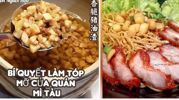 - Tóp mỡ  Bí quyết làm tóp mỡ giòn thơm của tiệm mì người Hoa