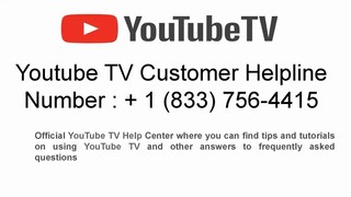 Youtube Live TV Customer Service Phone + 1 (833) 756-4415