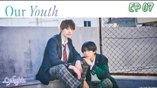 🇯🇵[BL]OUR YOUTH EP 07(engsub)2024