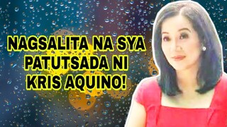 NAGSALITA NA SYA SA PATUTSADA SA KANYA NI KRIS AQUINO!