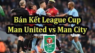 Lịch Thi Đấu Bán Kết League Cup 2020 - 2021 | MU Đại Chiến Man City