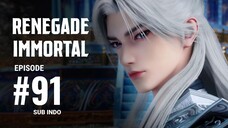 Renegade Immortal Eps.91 SUB INDO 2K/4K