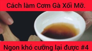Cách làm Cơm Gà Xối Mỡ ngon khó cưỡng lại được phần 4