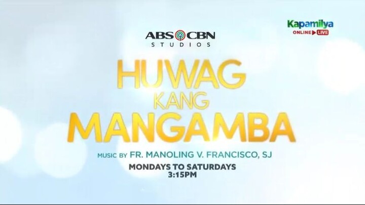 Huwag Kang Mangamba Mondays to Saturdays 2:30 PM!